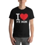 I Heart My Mom - Unisex T-Shirt - 5