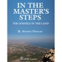 In The Master's Steps - The Gospels In The Land by: R. Steven Notley - 1