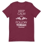 Keep Calm and Follow the Torah Unisex T-Shirt - Choice of Colors - 12