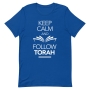 Keep Calm and Follow the Torah Unisex T-Shirt - Choice of Colors - 10