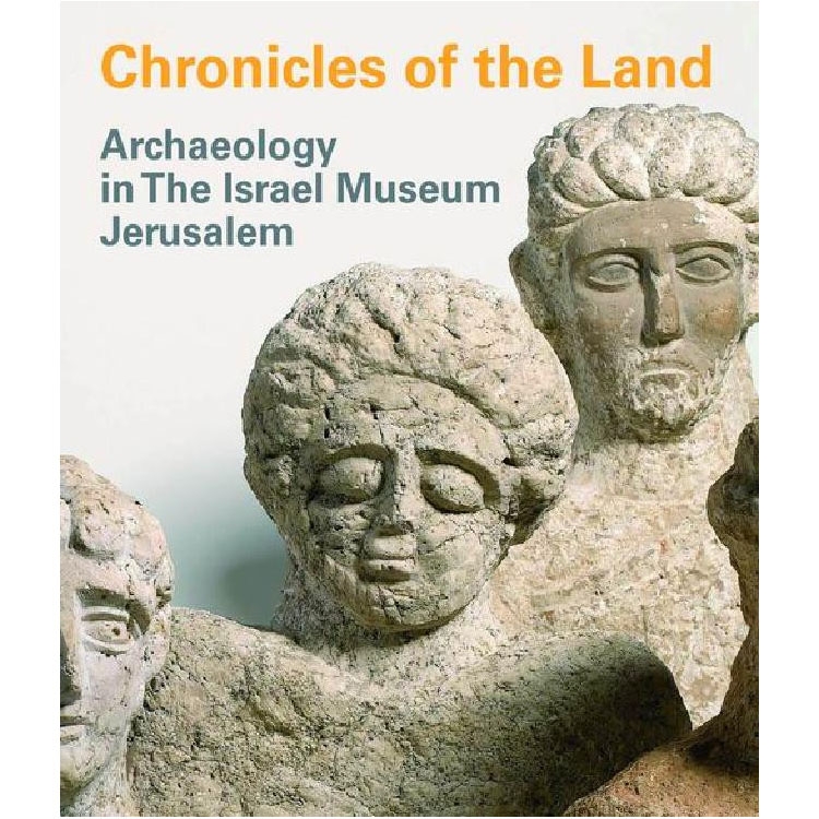 Chronicles of the Land: Archaeology in the Israel Museum Jerusalem (Paperback) - 1