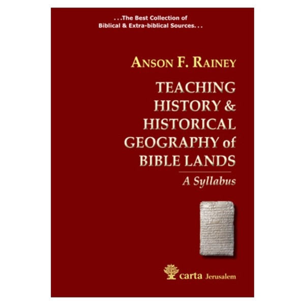 Teaching History and Historical Geography of Bible Lands: A Syllabus by Anson F. Rainey - 1