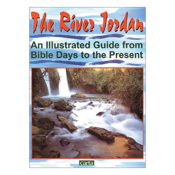 An Illustrated Guide from Bible Days to the Present: The River Jordan by Carta - 1
