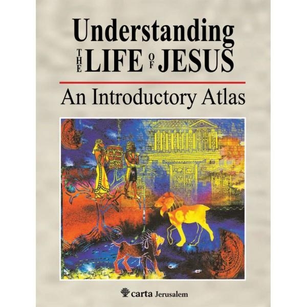 Understanding the Life of Jesus: An Introductory Atlas by Michael Avi-Yonah (Foreword by R. Steven Notley) - 1
